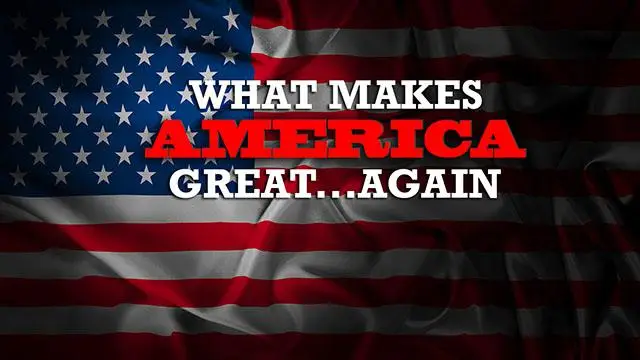 What Makes America Great Again