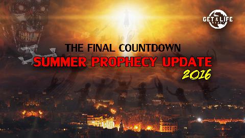 The Final Countdown Summer Prophecy Update 2016