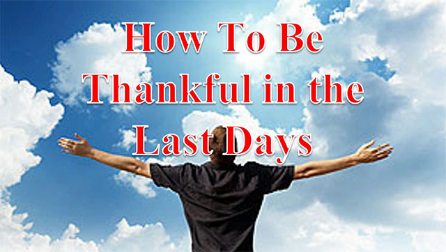 How to be Thankful in The Last Days