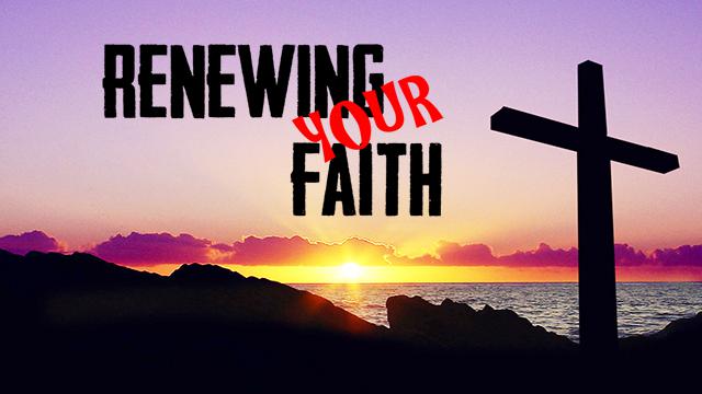 Renewing Your Faith