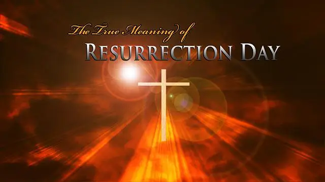 The True Meaning of the Resurrection